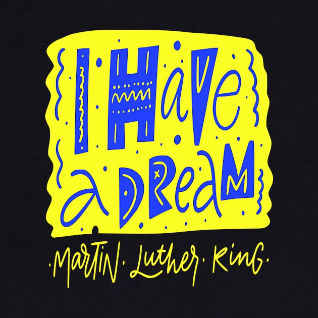 I Have a Dream - Martin Luther King Jr . Quote - Civil Rights Movement by wisscreation